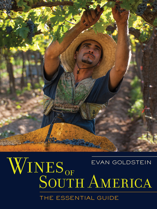 Title details for Wines of South America by Evan Goldstein - Available